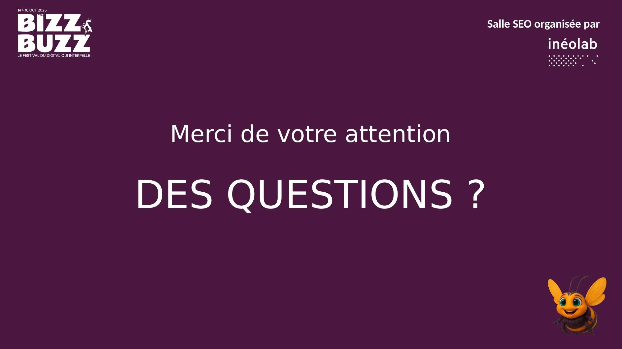Des questions ? Merci de votre attention.